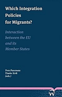 Which Integration Policies for Migrants?: Interaction Between the Eu and Its Member States (Paperback)