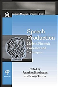 Speech Production : Models, Phonetic Processes, and Techniques (Paperback)