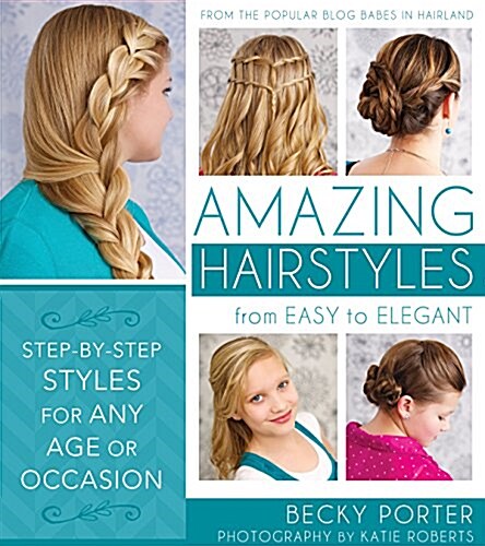 Amazing Hairstyles: From Easy to Elegant (Paperback)