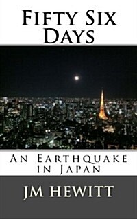 Fifty Six Days: An Earthquake in Japan (Paperback)