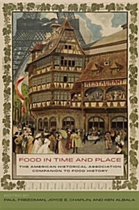 Food in Time and Place: The American Historical Association Companion to Food History (Paperback)