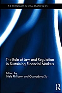 The Role of Law and Regulation in Sustaining Financial Markets (Hardcover)