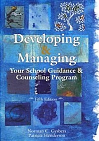 Developing & Managing Your School Guidance & Counseling Programs (Paperback, 5th)