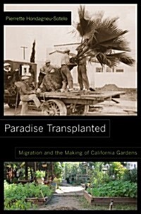 Paradise Transplanted: Migration and the Making of California Gardens (Paperback)