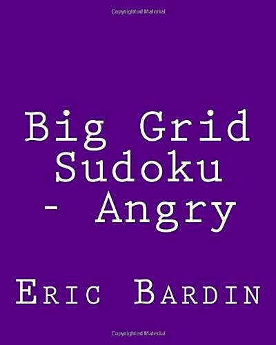 Big Grid Sudoku - Angry: 80 Easy to Read, Large Print Sudoku Puzzles (Paperback)