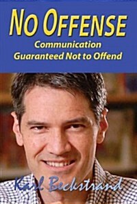 No Offense: Communication Guaranteed Not to Offend (Paperback)