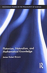 Platonism, Naturalism, and Mathematical Knowledge (Paperback)