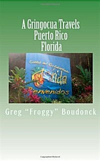 A Gringocua Travels Puerto Rico Florida (Paperback)