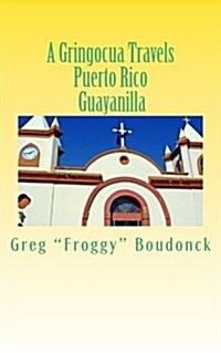 A Gringocua Travels Puerto Rico Guayanilla (Paperback)