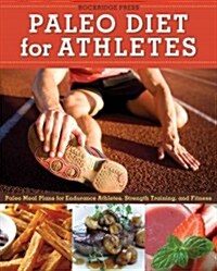 Paleo Diet for Athletes Guide: Paleo Meal Plans for Endurance Athletes, Strength Training, and Fitness (Paperback)