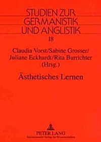 Aesthetisches Lernen: Fachdidaktische Grundfragen Und Praxisorientierte Konzepte Im Interdisziplinaeren Kontext Von Lehrerbildung Und Schule (Paperback)