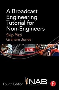 A Broadcast Engineering Tutorial for Non-Engineers (Hardcover, 4 ed)
