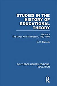 Studies in the History of Educational Theory Vol 2 : The Minds and the Masses, 1760-1980 (Paperback)