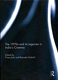 The 1970s and Its Legacies in Indias Cinemas (Hardcover)