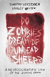 Do Zombies Dream of Undead Sheep?: A Neuroscientific View of the Zombie Brain (Hardcover)