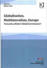 Globalisation, Multilateralism, Europe : Towards a Better Global Governance? (Hardcover, New ed)