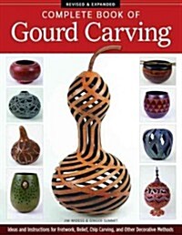 Complete Book of Gourd Carving, Revised & Expanded (Paperback, Revised)