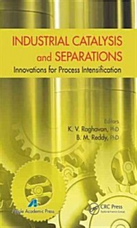 Industrial Catalysis and Separations: Innovations for Process Intensification (Hardcover)