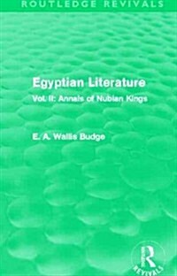 Egyptian Literature (Routledge Revivals) : Vol. II: Annals of Nubian Kings (Paperback)