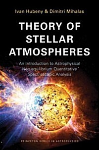 Theory of Stellar Atmospheres: An Introduction to Astrophysical Non-Equilibrium Quantitative Spectroscopic Analysis (Hardcover)