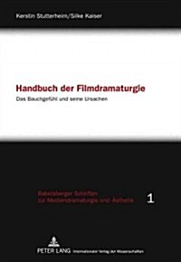 Handbuch Der Filmdramaturgie: Das Bauchgefuehl Und Seine Ursachen (Paperback, 2, Revised)