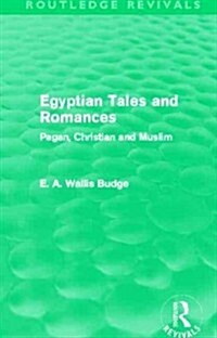 Egyptian Tales and Romances (Routledge Revivals) : Pagan, Christian and Muslim (Paperback)
