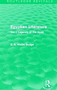 Egyptian Literature (Routledge Revivals) : Vol. I: Legends of the Gods (Paperback)
