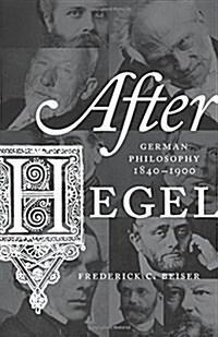 After Hegel: German Philosophy, 1840-1900 (Hardcover)