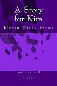 A Story for Kira: Eleven Wacky Farms (Paperback)