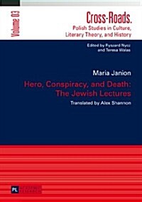 Hero, Conspiracy, and Death: The Jewish Lectures: Translated by Alex Shannon (Hardcover)