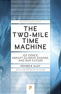 The Two-Mile Time Machine: Ice Cores, Abrupt Climate Change, and Our Future - Updated Edition (Paperback, Revised)