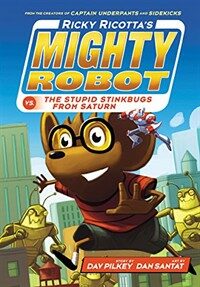 Ricky Ricotta's Mighty Robot vs. the Stupid Stinkbugs from Saturn (Ricky Ricotta's Mighty Robot #6) (Library Binding)