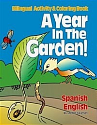 A Year in the Garden! Spanish - English: Bilingual Activity & Coloring Book (Paperback)