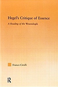 Hegels Critique of Essence : A Reading of the Wesenlogic (Paperback)