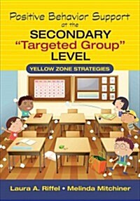 Positive Behavior Support at the Secondary Targeted Group Level: Yellow Zone Strategies (Paperback)