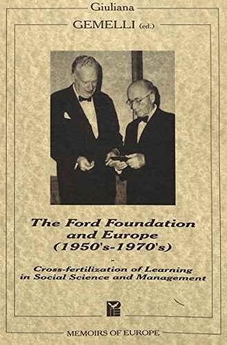 The Ford Foundation and Europe (1950s-1970s): Cross-Fertilization of Learning in Social Science and Management (Paperback)