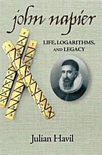 John Napier: Life, Logarithms, and Legacy (Hardcover)