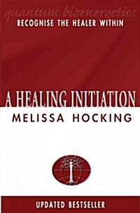 A Healing Initiation: Recognize the Healer Within (Paperback, Updated)
