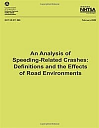 An Analysis of Speeding-Related Crashes: Definitions and the Effects of Road Environments (Paperback)