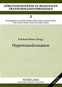 Hypertransformation: Internationale Tagung Zur Interdisziplinaeren Transformationsforschung Goerlitz 2006 (Paperback)