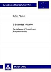E-Business Modelle: Darstellung Und Vergleich Von Analysestrukturen (Paperback)