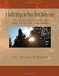 4 Daily Steps to Your Best Body Ever (Paperback)