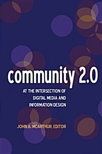 Community 2.0: At the intersection of digital media and information design (Paperback)