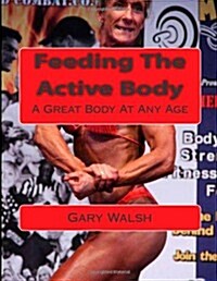 Bodymagic - A Great Body at Any Age: Feeding the Active Body (Paperback)