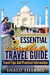 Essential India Travel Guide: Travel Tips and Practical Information (Paperback)