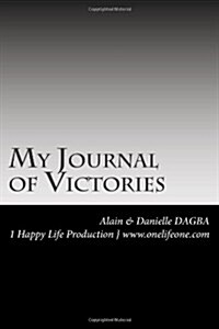 My Journal of Victories: A Very Effective Way to Keep Your Practices and Journey Exciting (Paperback)