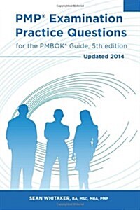 Pmp Examination Practice Questions for the Pmbok Guide, 5th Edition: Updated 2014 (Paperback)