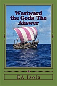 Westward the Gods: The Answer (Paperback)