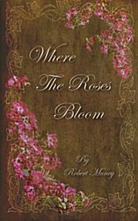 Where the Roses Bloom (Paperback)