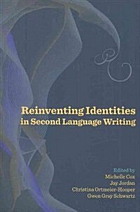 Reinventing Identites in Second Langauge Writing (Paperback)